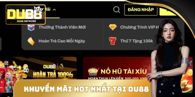 4 Khuyến Mãi Hot Nhất Tại DU88 Đang Làm Mưa Làm Gió 9 khuyến mãi hot nhất tại DU88