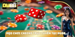 Mẹo Chơi Casino Trực Tuyến Tại DU88 Dễ Thắng