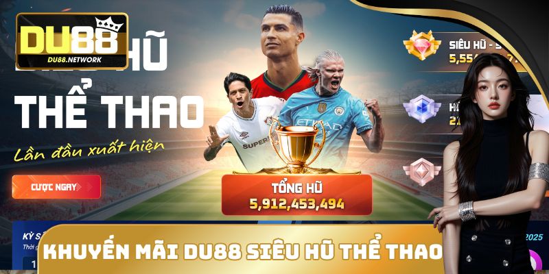 4 Khuyến Mãi Hot Nhất Tại DU88 Đang Làm Mưa Làm Gió 1 Siêu hũ thể thao là khuyến mãi hot nhất tại DU88