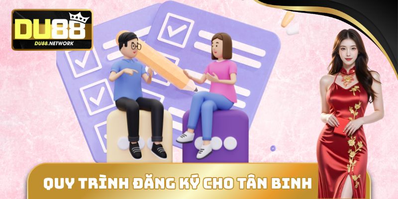 Đăng Ký DU88 - Mở Ra Cơ Hội Tham Gia Vào Nền Tảng Hàng Đầu 1 Quy trình đăng ký cho tân binh